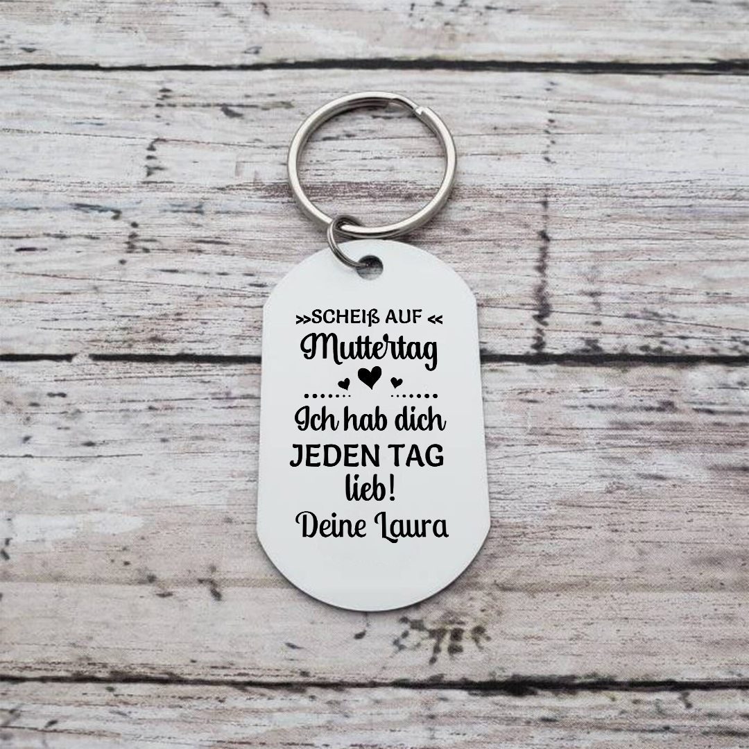 Personalisierbarer Foto & Text Schlüsselanhänger-Scheiß auf Muttertag/Vatertag, Ich hab dich JEDEN TAG lieb!