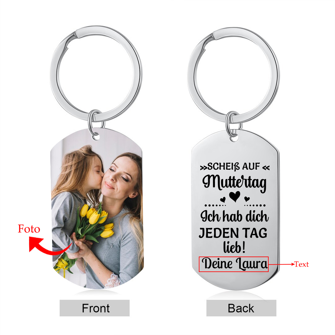 Personalisierbarer Foto & Text Schlüsselanhänger-Scheiß auf Muttertag/Vatertag, Ich hab dich JEDEN TAG lieb!