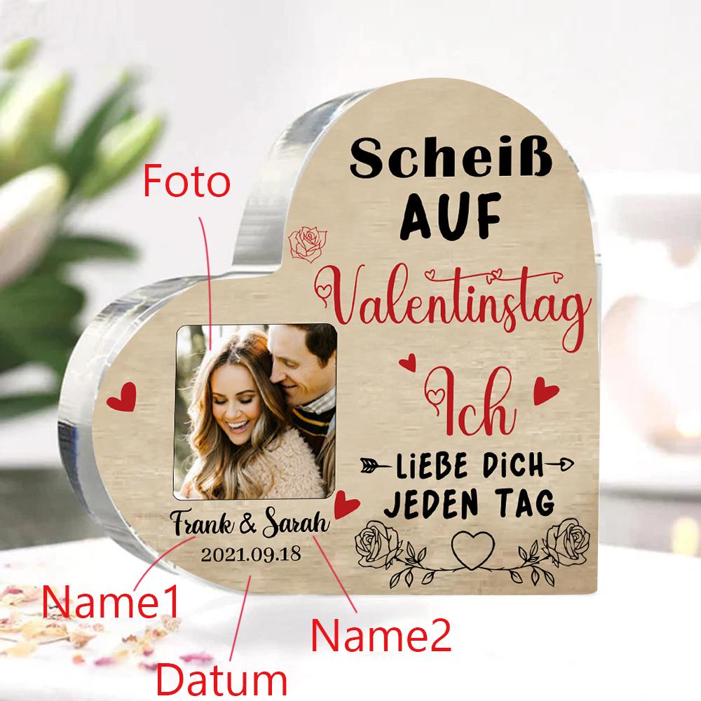 Personalisiertes Foto & 2 Namen & Datum Acryl-Deko-Scheiß auf Valentinstag Ich liebe dich jeden Tag-Schreibtischdekoration für Paar