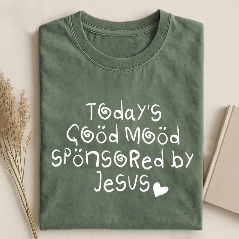 Today’s Good Mood Sponsored by Jesus T-shirt