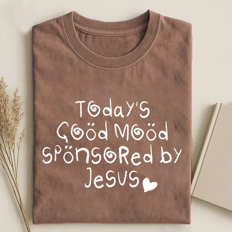 Today’s Good Mood Sponsored by Jesus T-shirt
