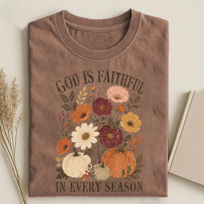 Is Faithful in Every Season T-shirt