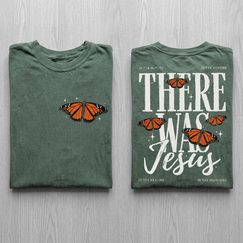There Was Jesus Butterfly  T-shirt