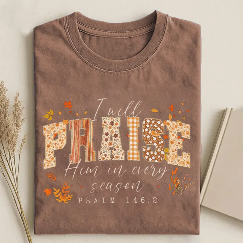 I Will Praise Him T-shirt