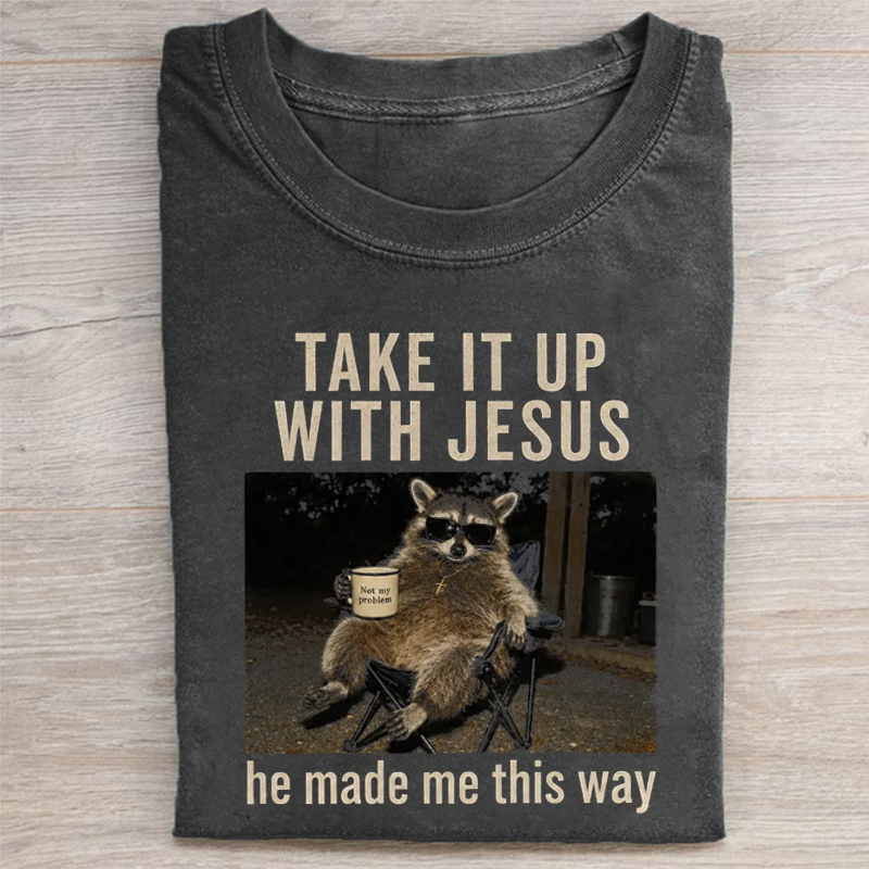 Take It Up With Jesus  T-shirt