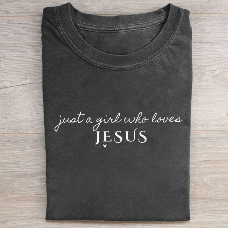 Just a Girl Who Loves Jesus T-shirt