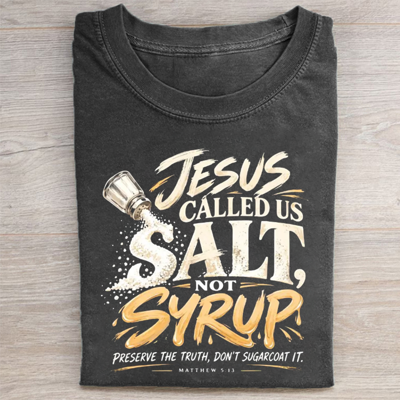 Jesus Called Us Salt Not Syrup T-shirt