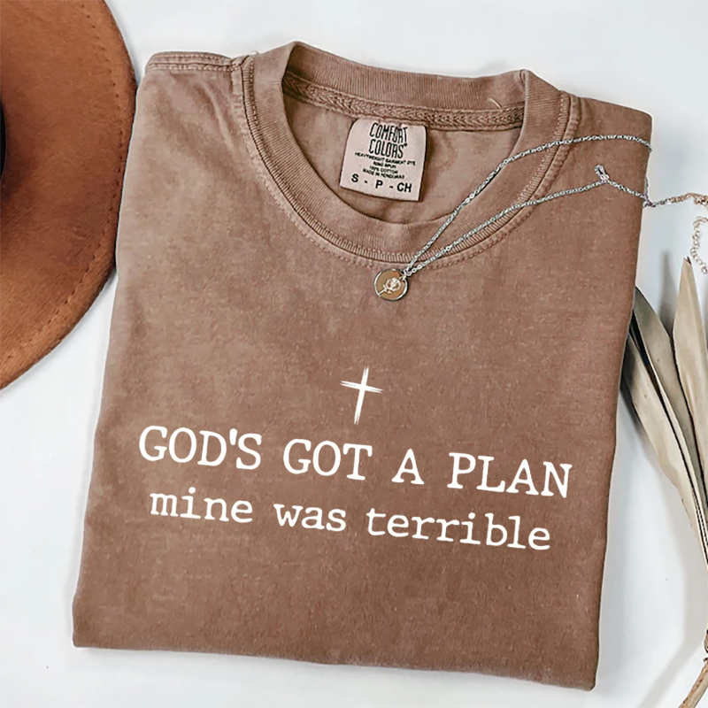 God's Got A Plan Mine Was Terrible T-shirt
