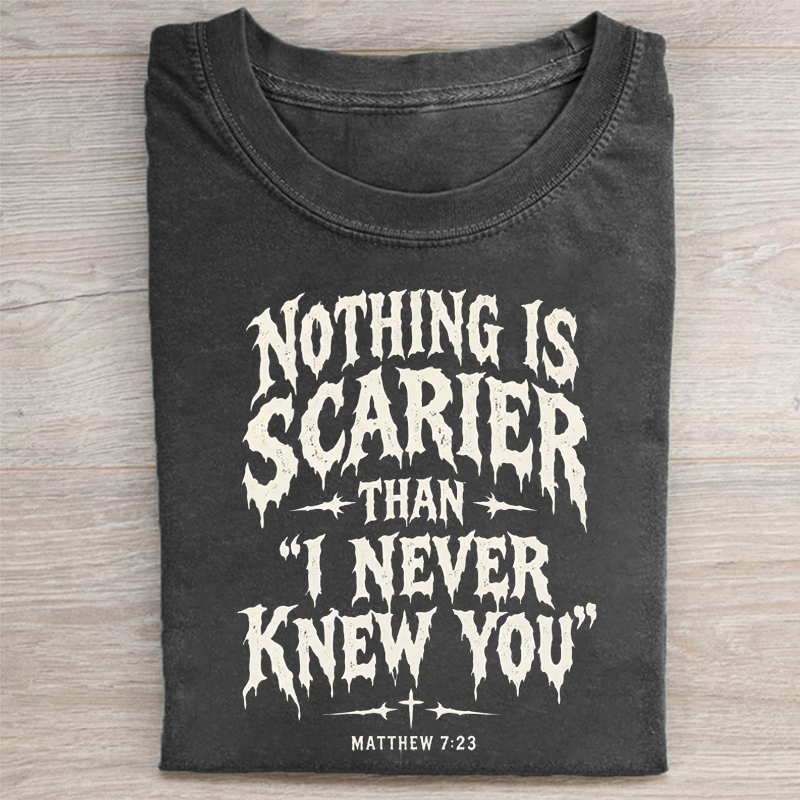 Nothing Is Scarier T-shirt