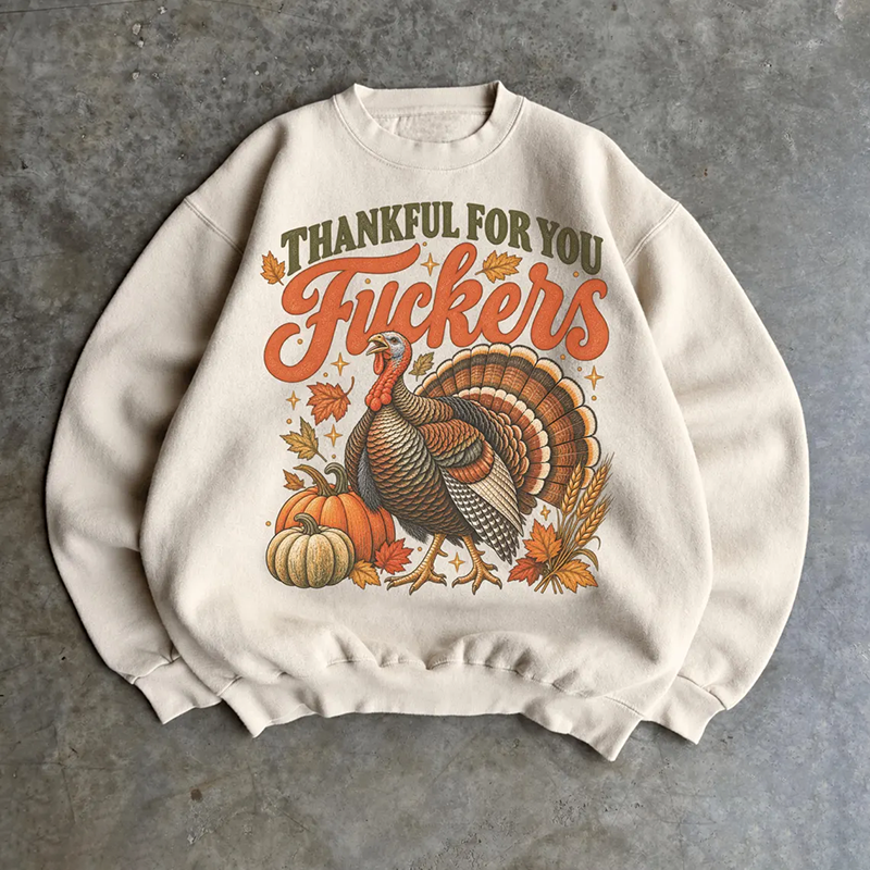Vintage 90s Thankful For You Fuckers Thanksgiving Sweatshirt