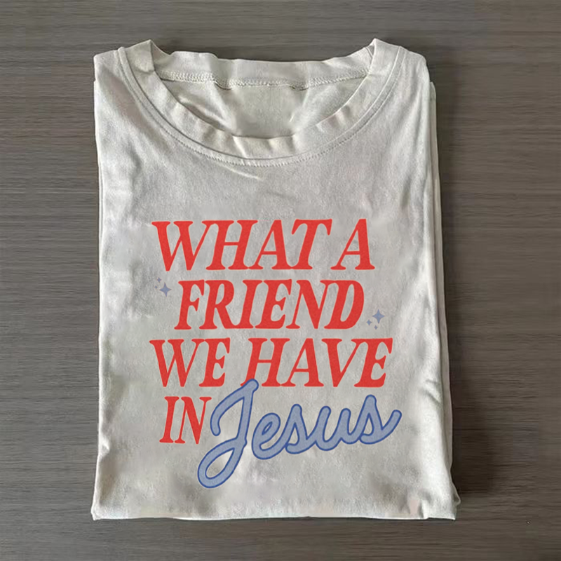 What a Friend We Have in Jesus T-shirt