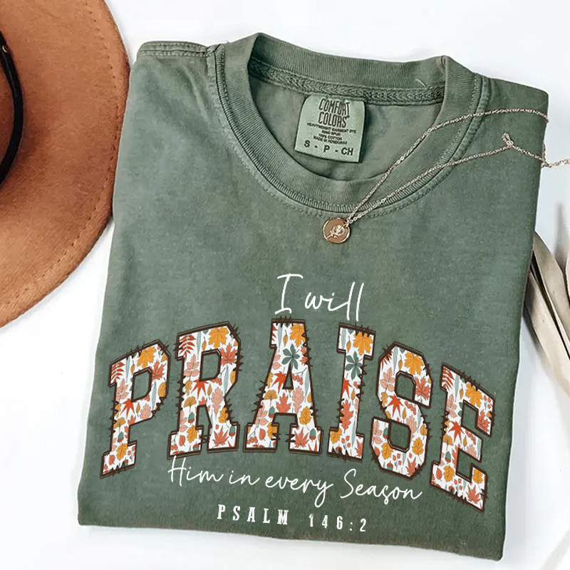 Comfort Colors I will Praise him in every Season Jesus T-shirt