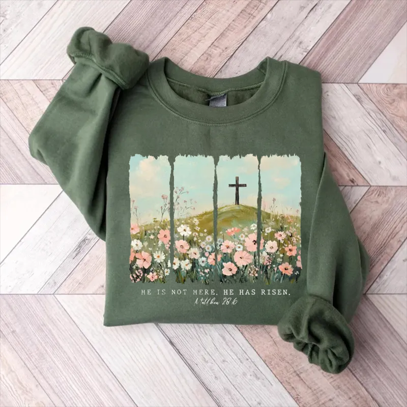 He is not here, he has risen Sweatshirt