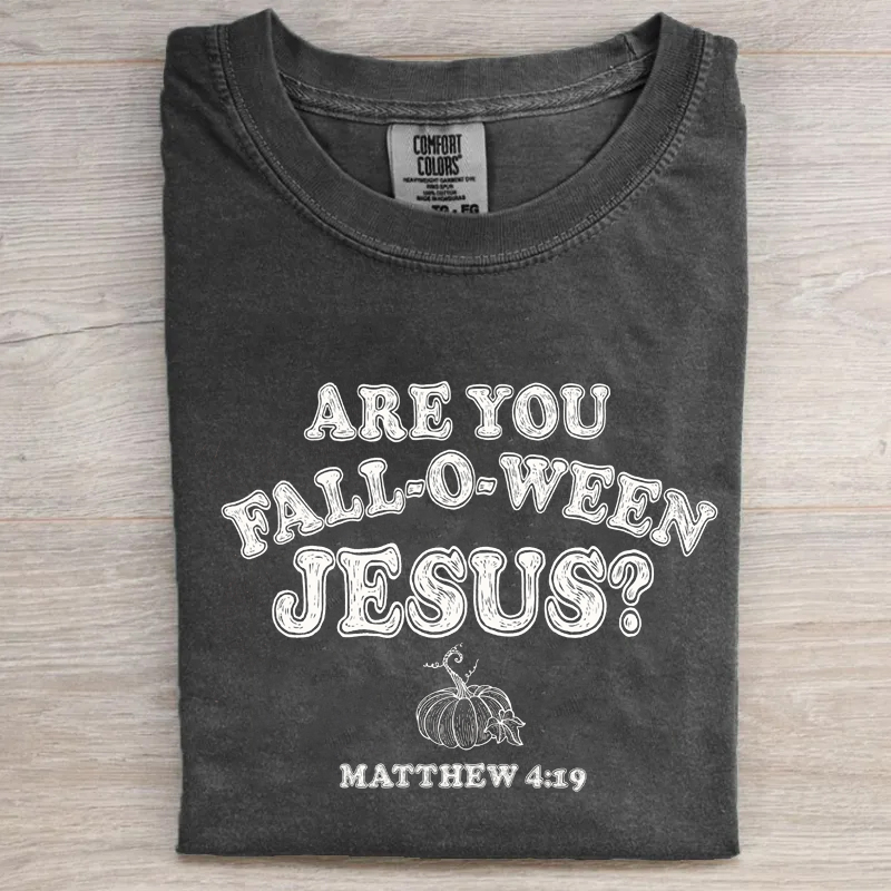 Are You Fall-O-Ween Jesus T-shirt