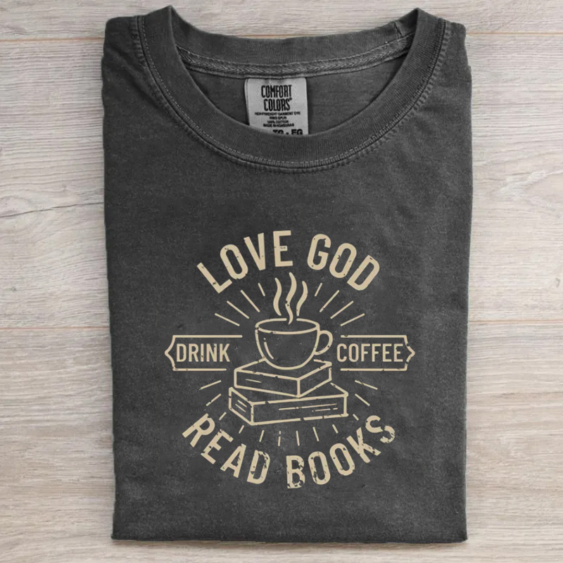 Love God Drink Coffee Read Books T-shirt