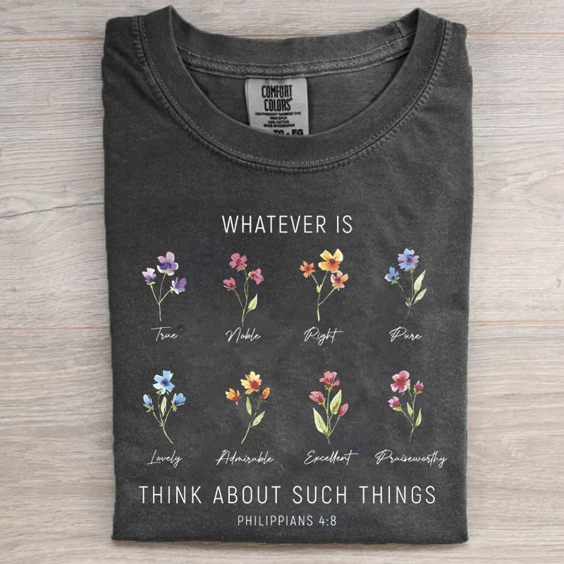 Whatever Is Think About Such Things T-shirt