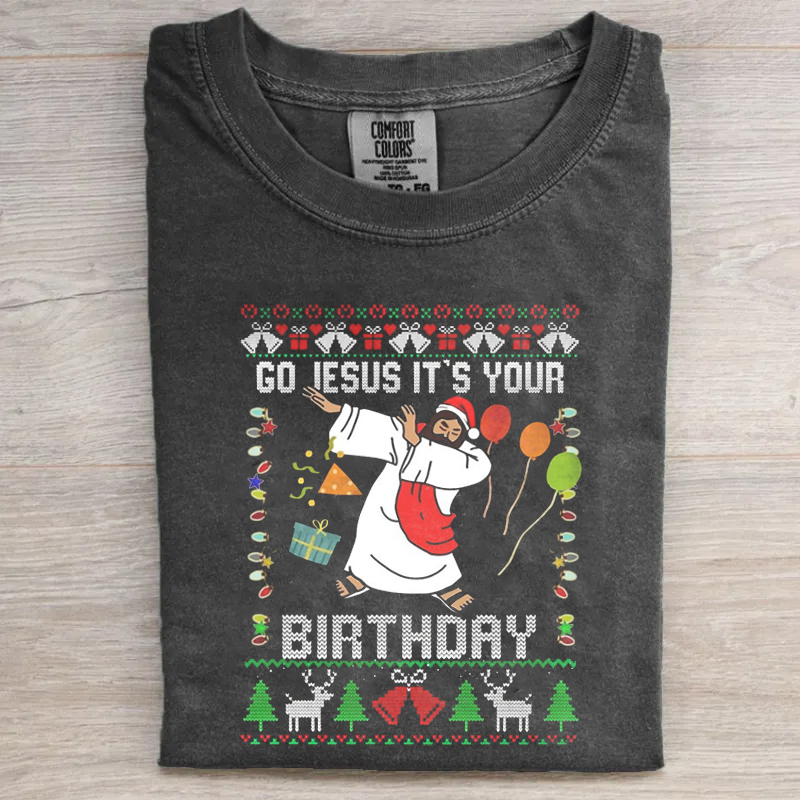 Go Jesus Its Your Birthday T-shirt