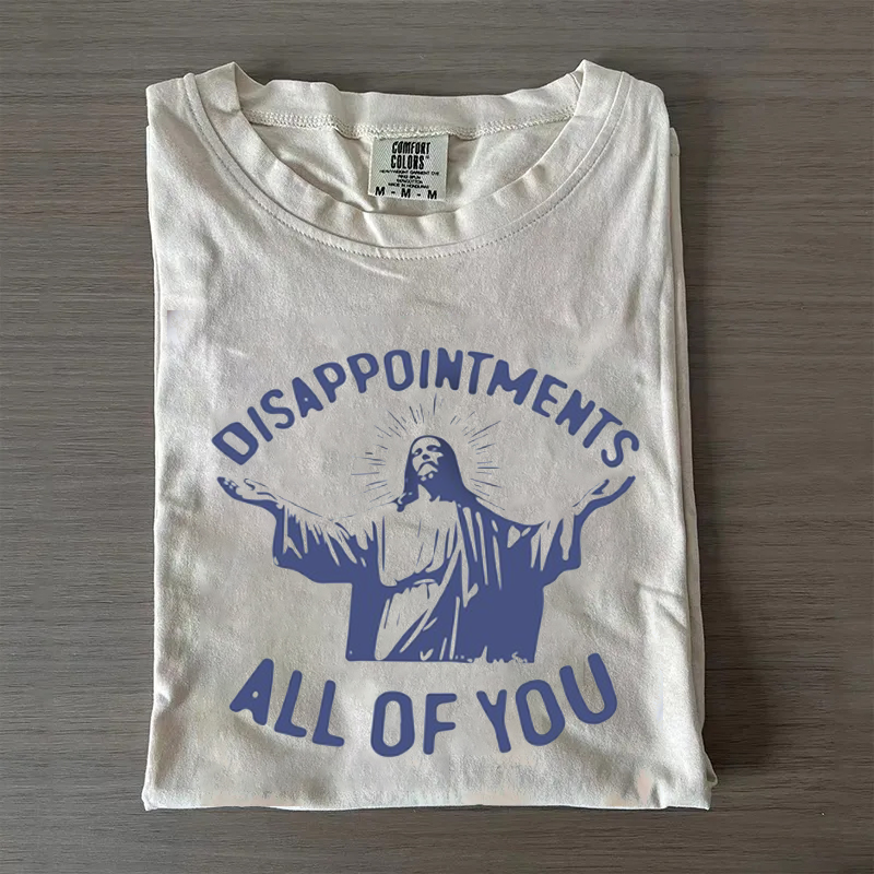 Disappointments All of You T-shirt