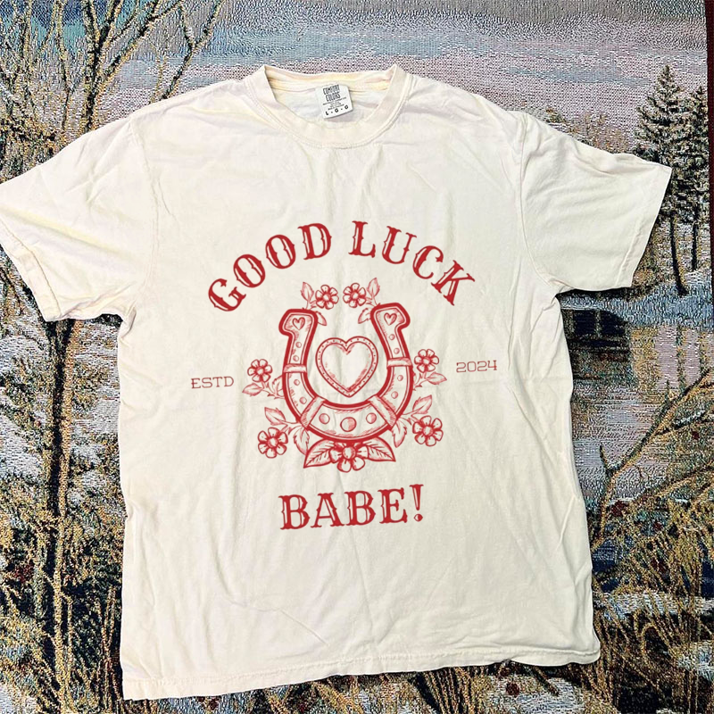 Good Luck Babe T-shirt