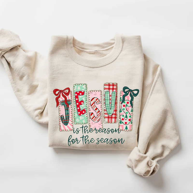 Jesus Is The Reason For The Season Sweatshirt
