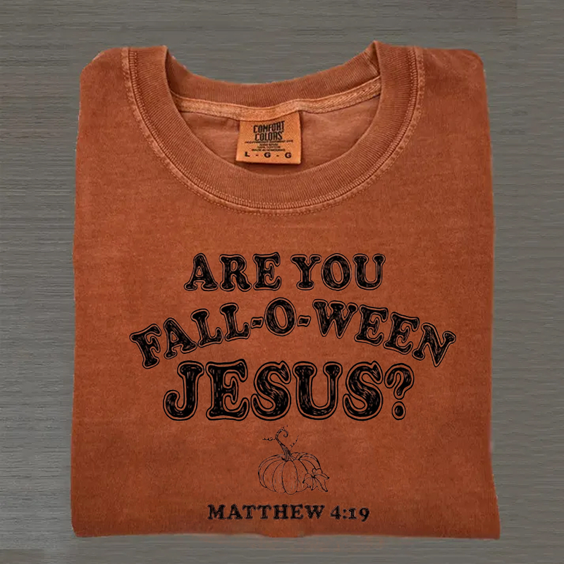 Are You Fall-O-Ween Jesus T-shirt