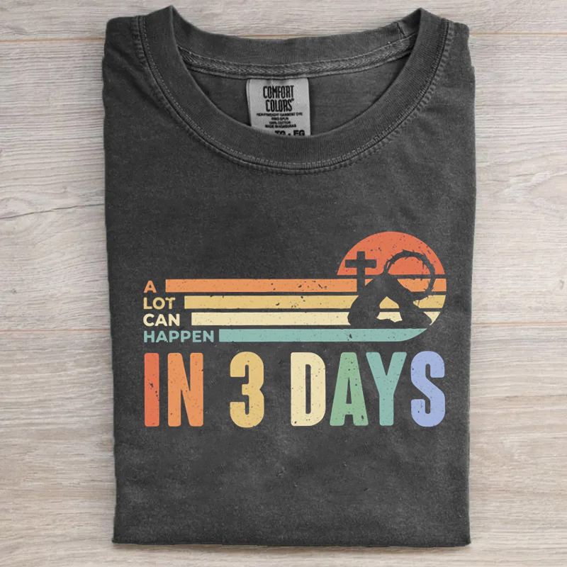 A Lot Can Happen in 3 Days T-shirt
