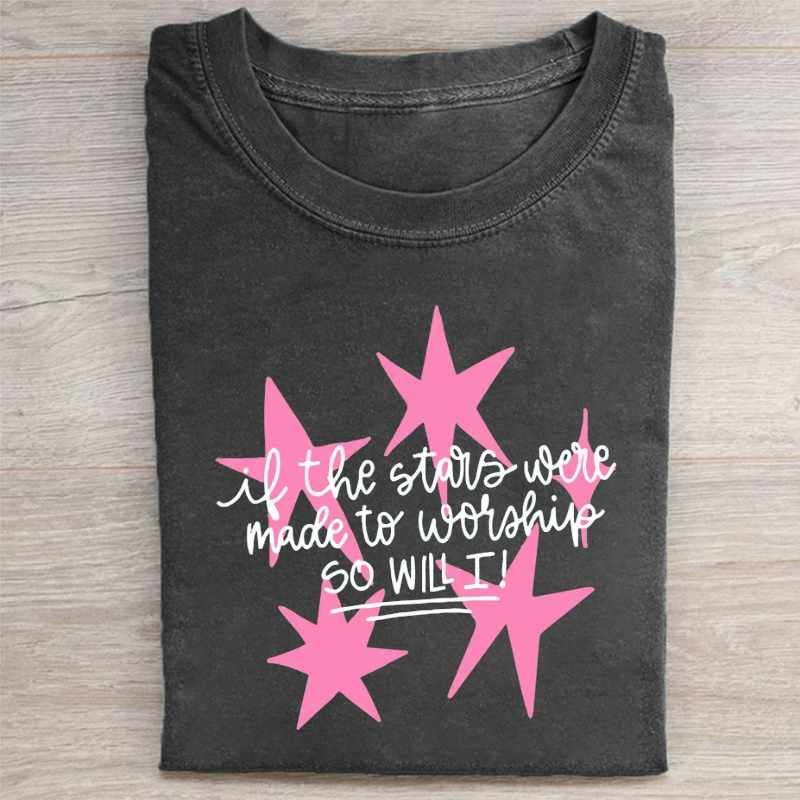 If Stars Were Made to Worship So Will I T-shirt