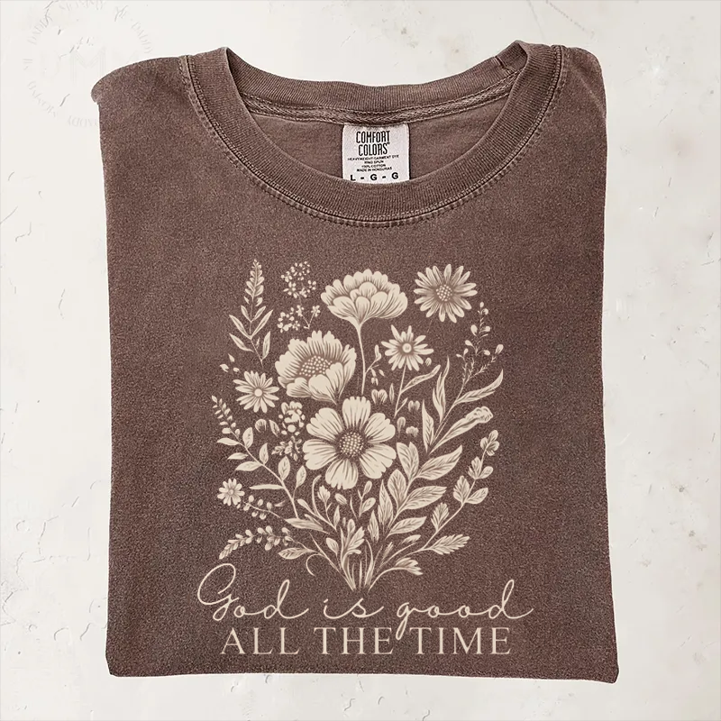 God is good all the time T-shirt