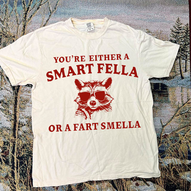 Are You A Smart Fella Or Fart Smella T-shirt