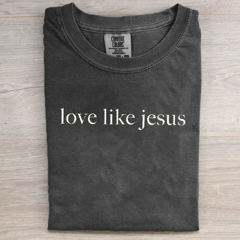 Comfort Colors Love Like Jesus T-shirt