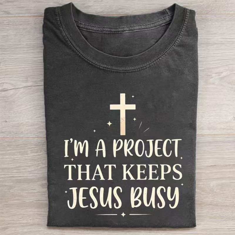 I'm A Project That Keeps Jesus Busy T-shirt