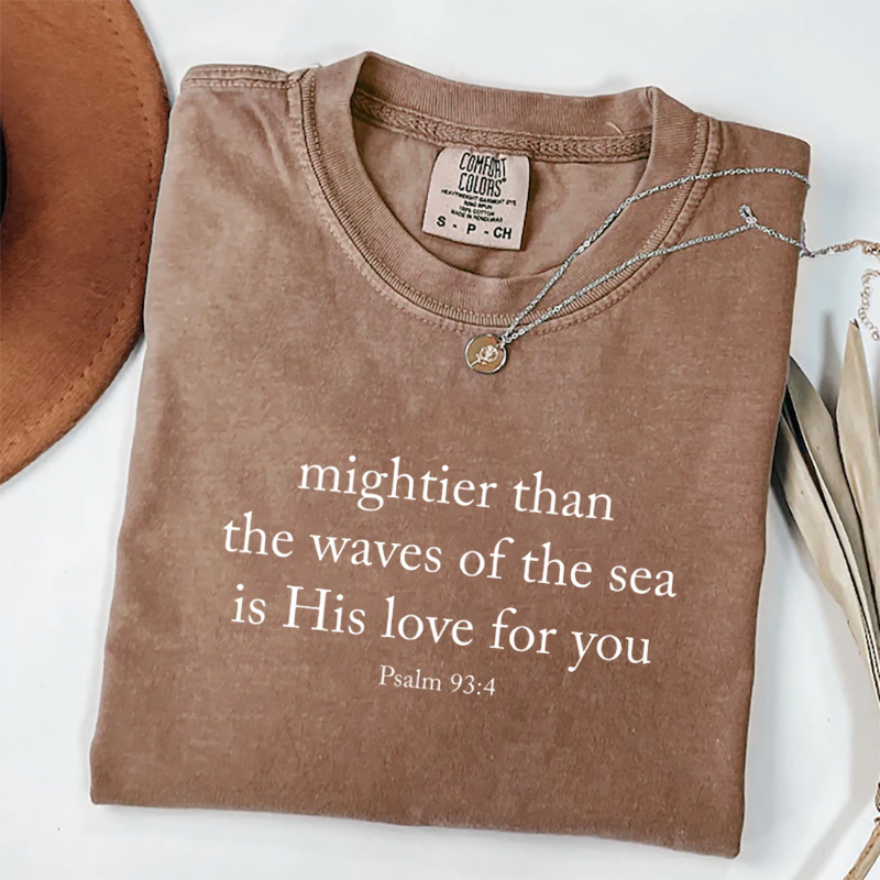 Comfort Colors Mightier Than The Waves Of The Sea T-shirt