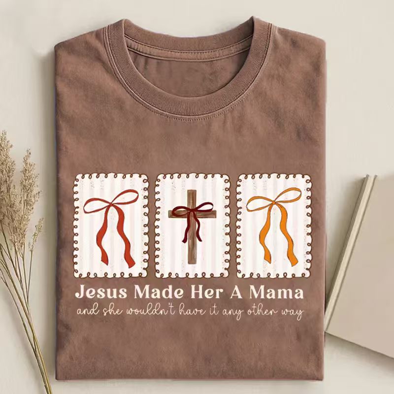 Jesus Made Her A Mama T-shirt