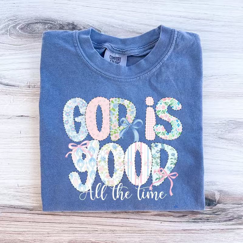  God is Good All The Time T-shirt