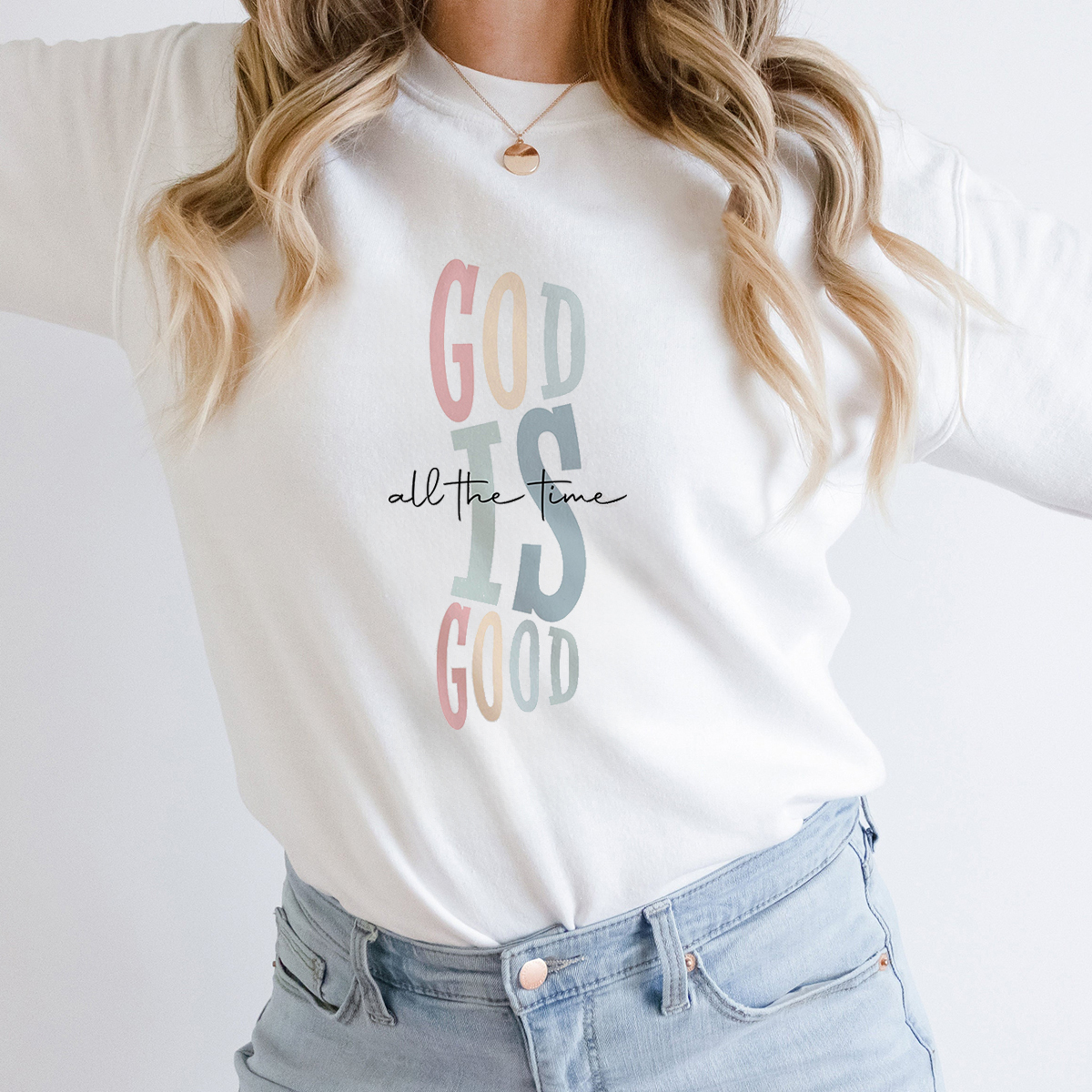 God Is Good All The Time Printed Round Neck Long Sleeve Sweatshirts