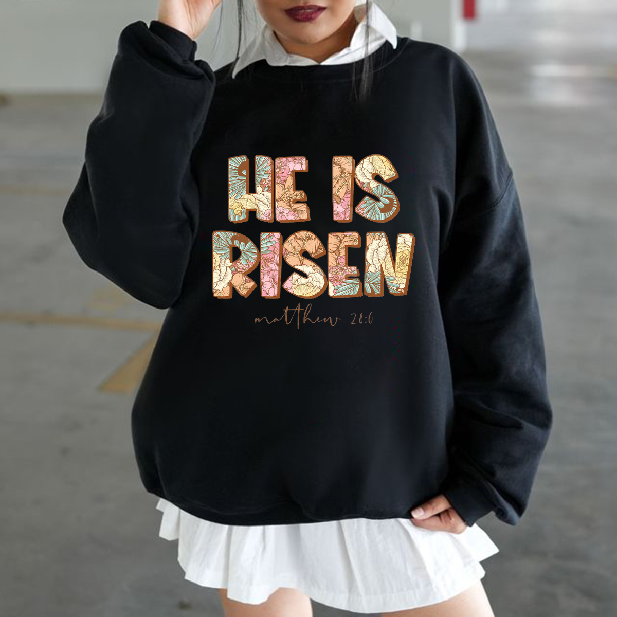 "He Is Risen" And "Matthew 28:6" Text With Botanical Textures, Casual Sweatshirts, And Crew Neck Sweatshirts.