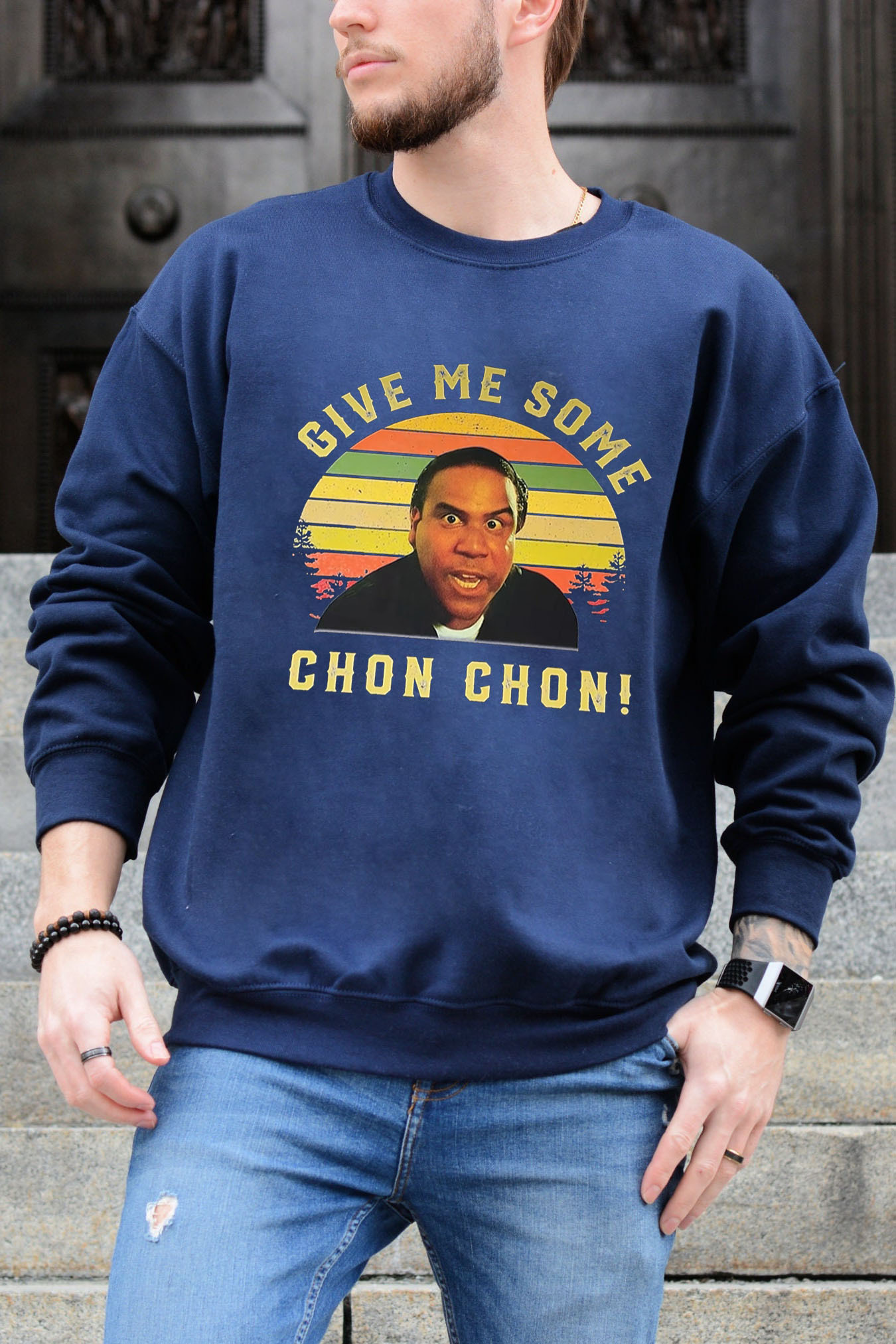 Give me some chon chon men sweatshirt