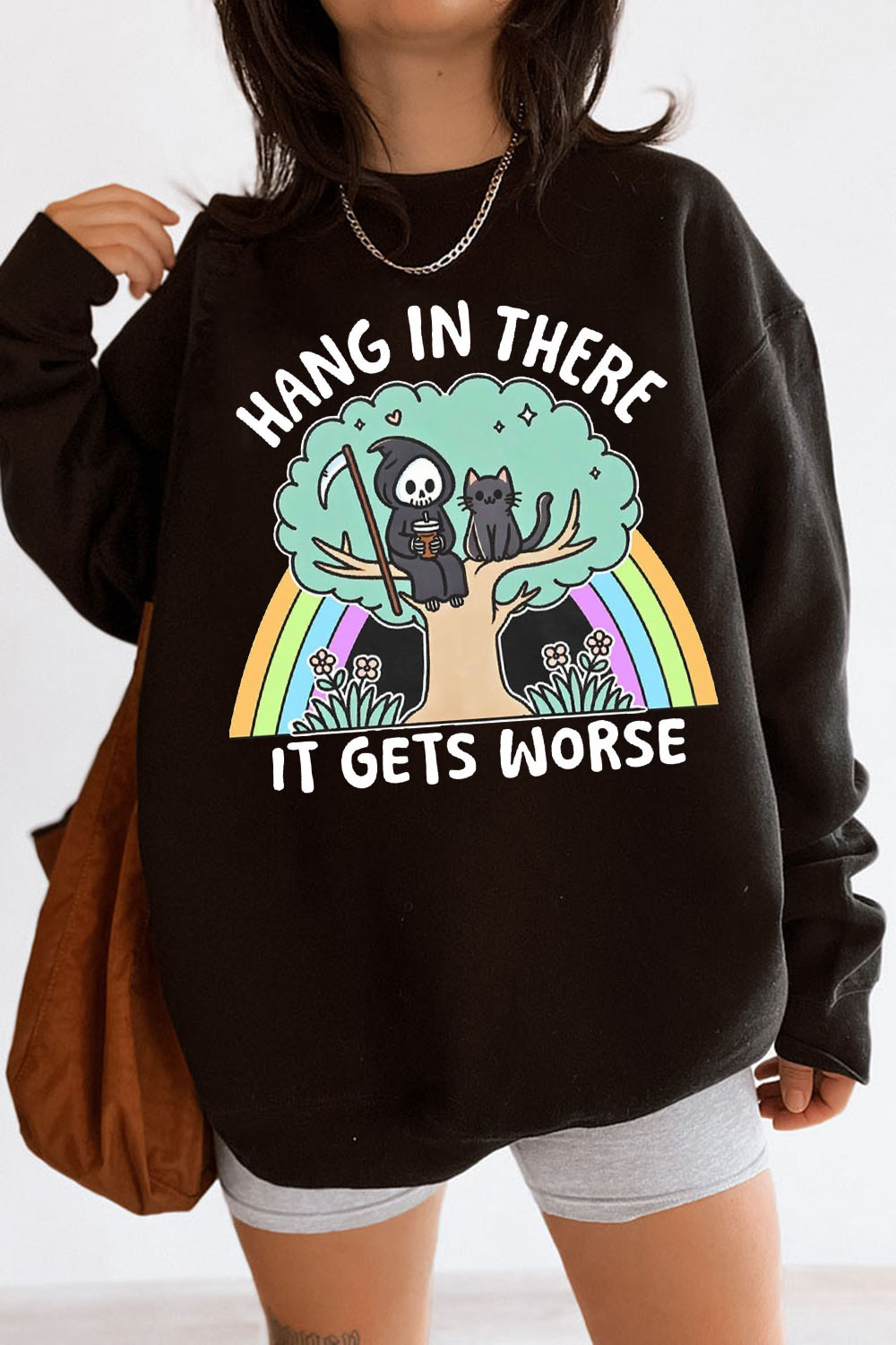 Hang In There It Gets Worse Sweatshirt