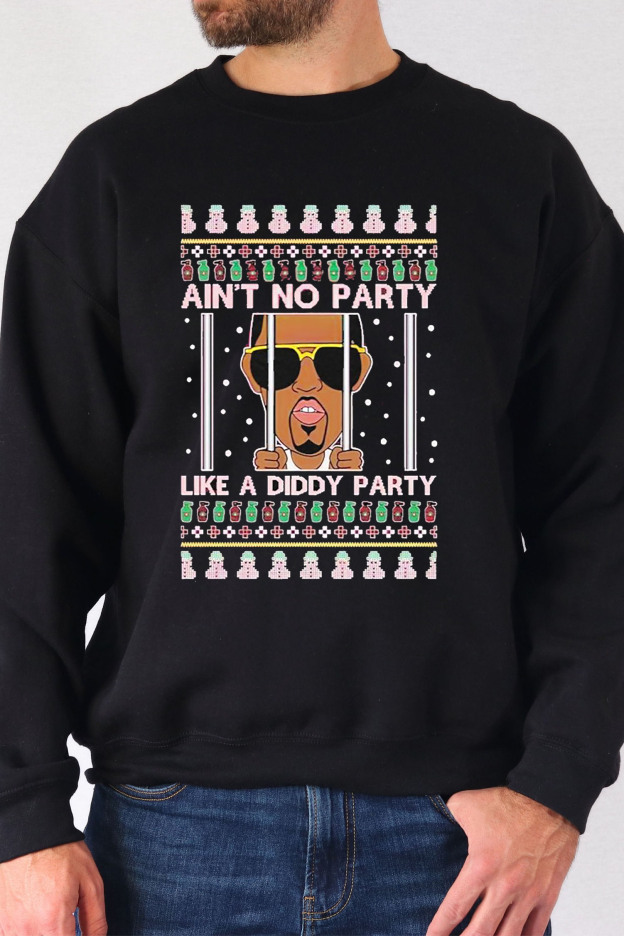 Official Ain’t No Party Like A Diddy Party Ugly Christmas Men sweatshirt