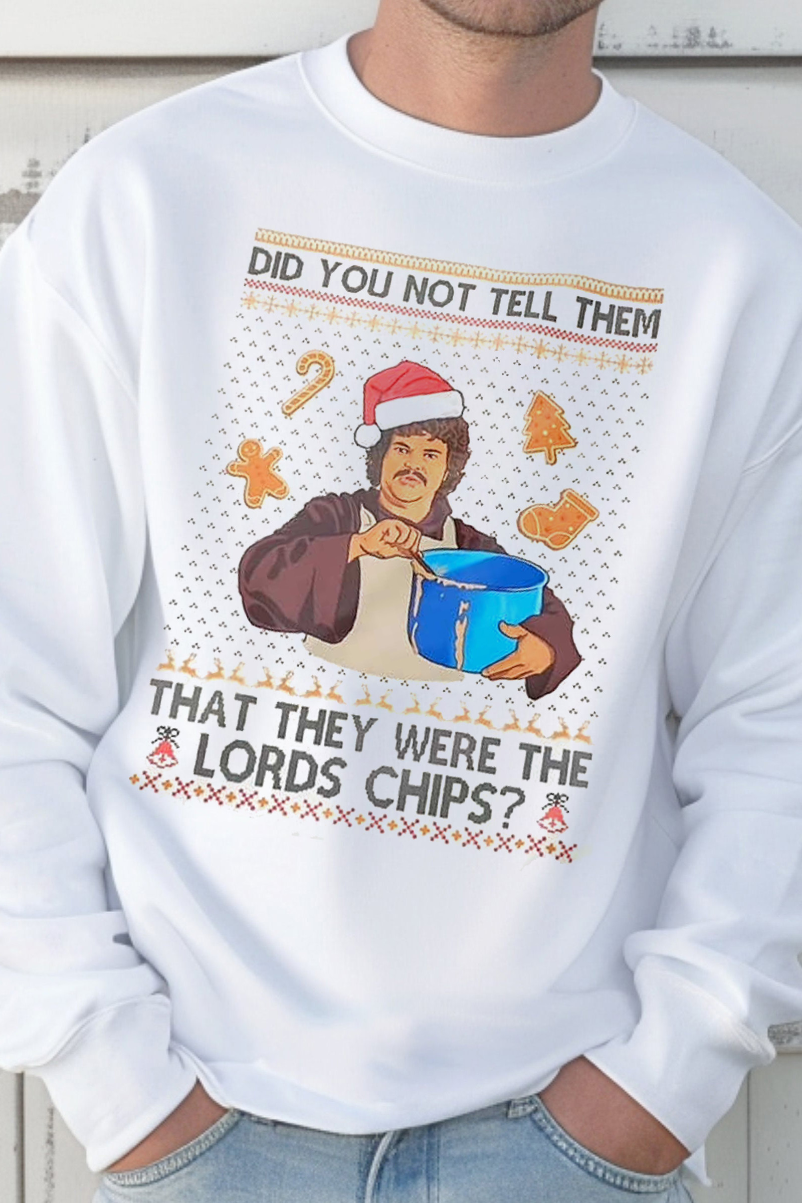 Did You Not Tell Them That They Were The Lords Chips Christmas Ugly Sweatshirt 🎄