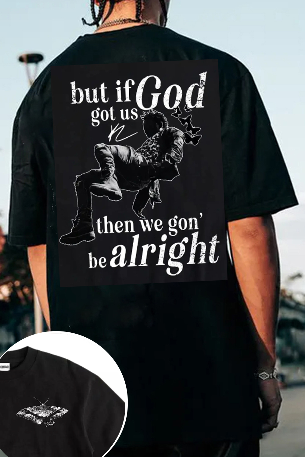 Kendrick Lamar but if God got us then we gon' be alright T-shirt