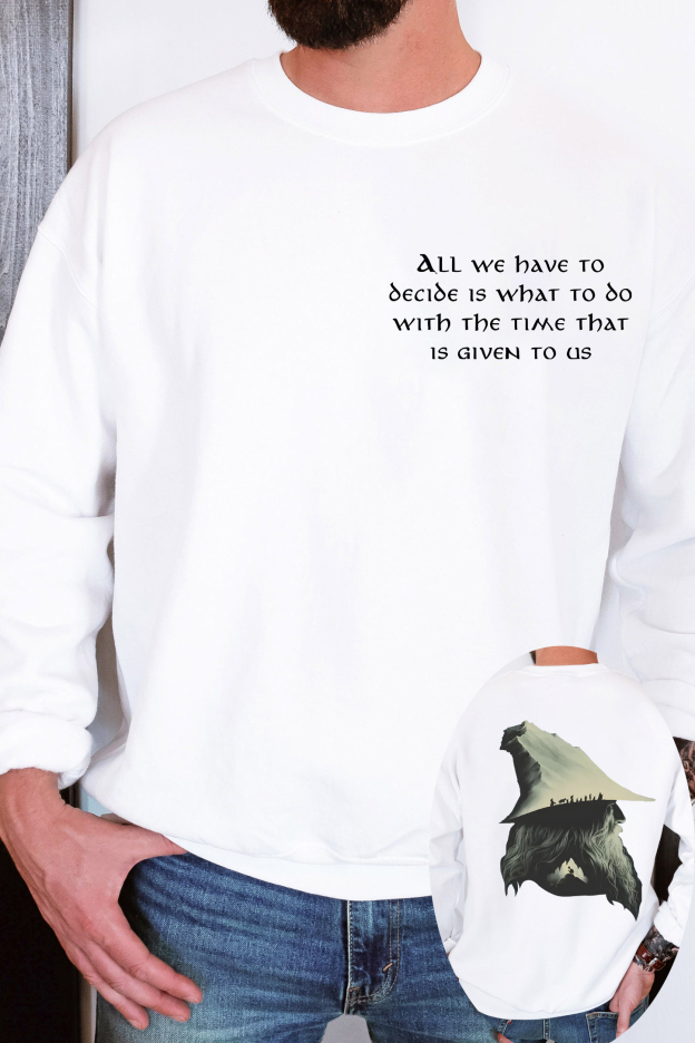 Gandalf LOTR Quotes All We Have To Decide Is What To Do Vintage 2 Sides Sweatshirts