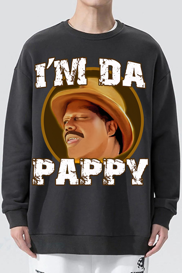 I'm Da Pappy Sweatshirt