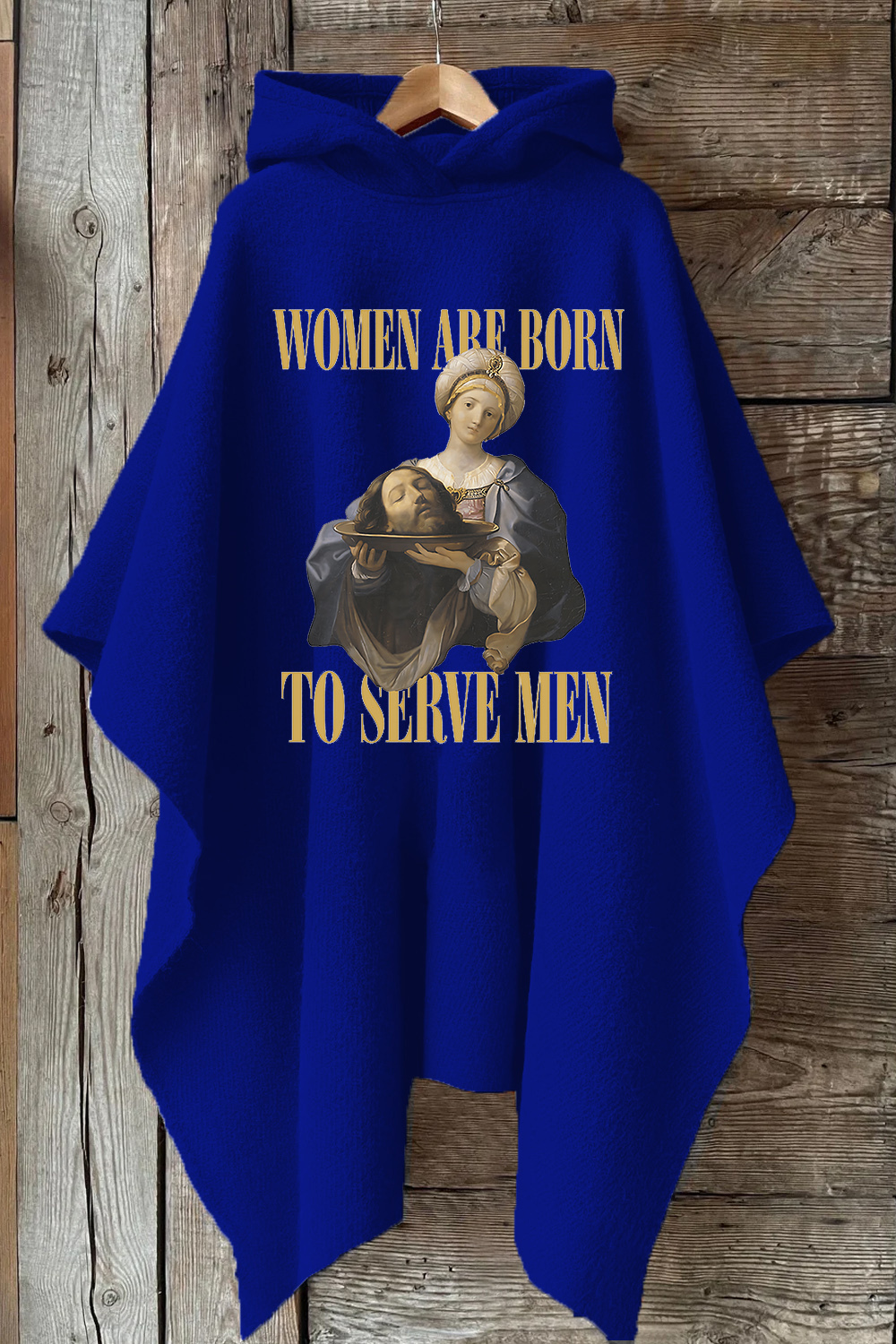 Women Are Born To Serve Men Unisex Hooded Warm Shawl Cape