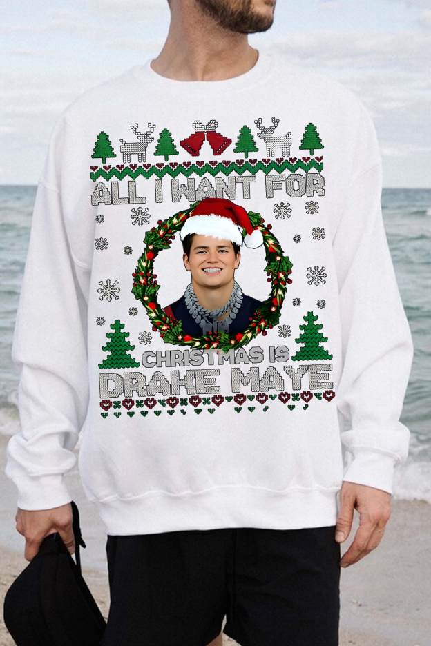 All I Want For Christmas Is  Drake Maye Sweatshirt