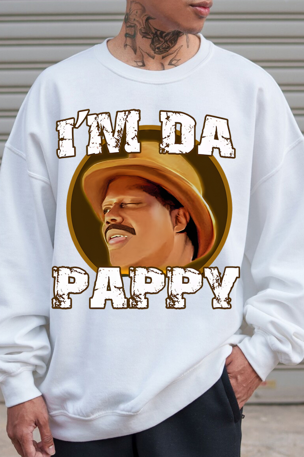I'm Da Pappy Sweatshirt