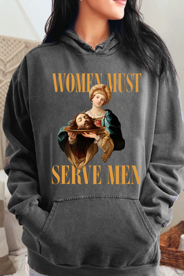 Women Must Serve Men Hot Funny Hoodies