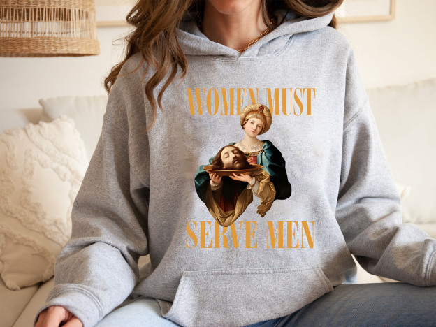 Women Must Serve Men Hot Funny Hoodies