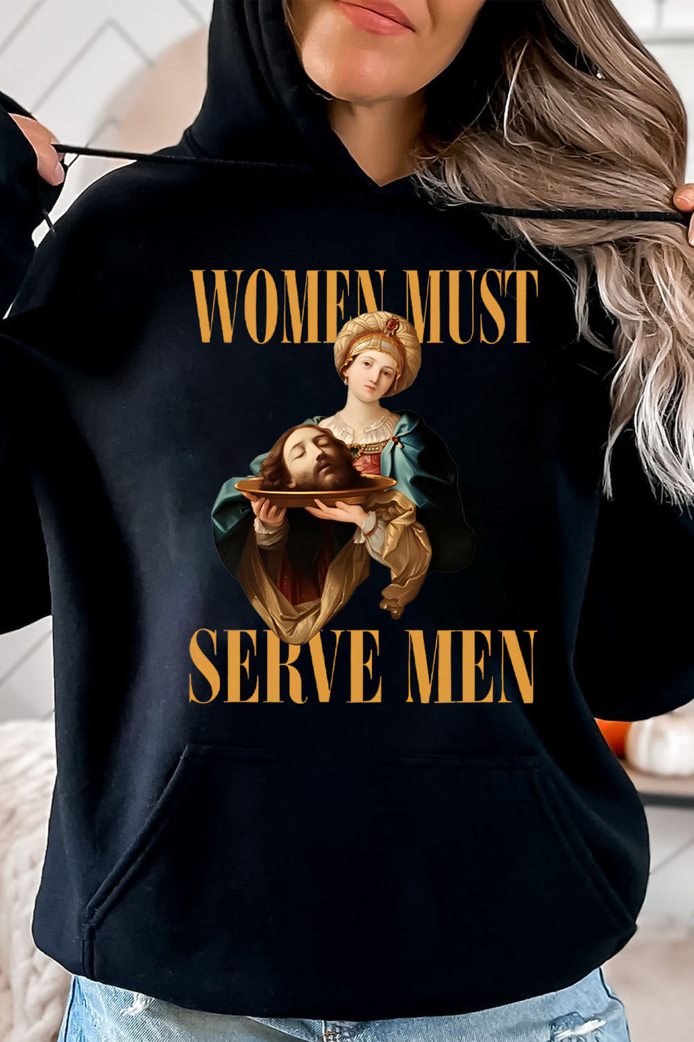 Women Must Serve Men Hot Funny Hoodies