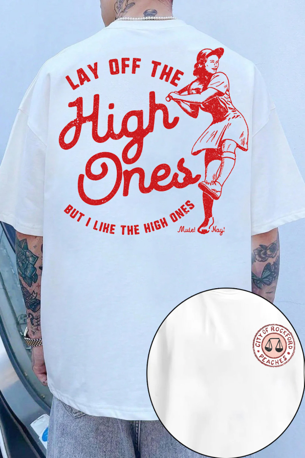Lay Off The High Ones red variant League of Their Own fan Shirt  For Men